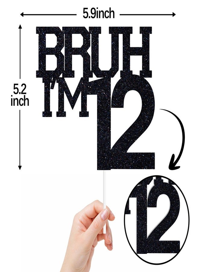 ZACHAKO Black Glitter Bruh I'm 12 Cake Topper, Happy 12th Birthday/Bro I'm 12, Funny 12th Birthday Party Decorations Supplies - Image 2